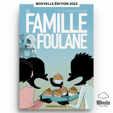 La Famile Foulane Tome 3 "La cabane à pâtisserie" nouvelle édition 2023